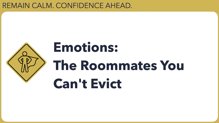 Emotions: The Roommates You Can't Evict