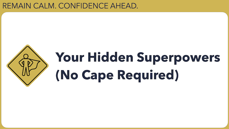 Your Hidden Superpowers (No Cape Required)