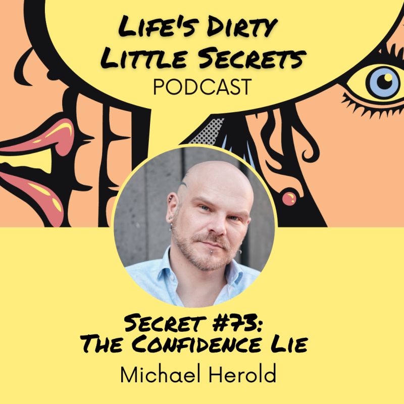 Secret #73 The Confidence Lie with Michael Herold